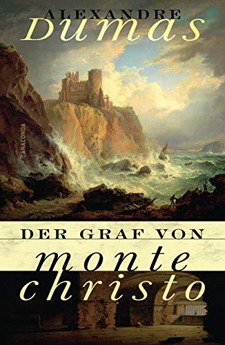 Der Graf von Monte Christo: Abenteuerroman. Das Meisterwerk von Alexandre Dumas zählt zu den berühmtesten Werken der französischen Literatur. 2024 neu verfilmt mit Pierre Niney von Anaconda Verlag