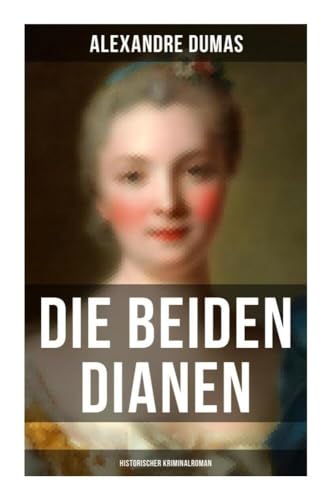 Die beiden Dianen: Historischer Kriminalroman von Musaicum Books