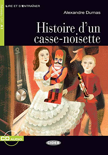 Histoire d'un casse-noisette: Französische Lektüre für das 1. und 2. Lernjahr. Buch + Audio-CD: Französische Lektüre für das 1. und 2. Lernjahr. Lektüre mit Audio-CD (Lire et s'entrainer)