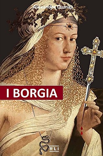 I Borgia: La salita al trono, i complotti e i tradimenti, gli assassinii, gli avvelenamenti, le abitudini deviate, i personaggi e il clima storico di un regno durato undici anni. I Borgia: La salita al trono, i complotti e i tradimenti, gli assassinii, gli avvelenamenti, le abitudini deviate, i personaggi e il clima storico di un regno durato undici anni.