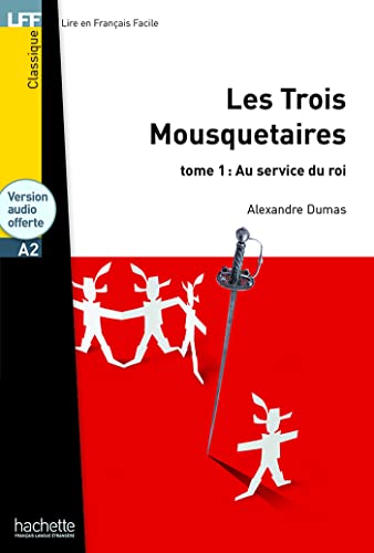 Les Trois Mousquetaires, T. 1 + CD Audio MP3 (A2): Les Trois Mousquetaires, Tome 1: Au Service Du Roi + CD Audio MP3 (A2) (Lff (Lire En Francais Facile)) von Hachette Francais Langue Etrangere