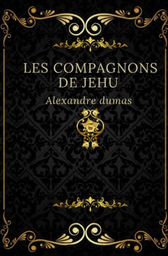 Les compagnons de jehu: Texte intégral annoté d’une biographie d’auteur Les compagnons de jehu: Texte intégral annoté d’une biographie d’auteur von Independently published
