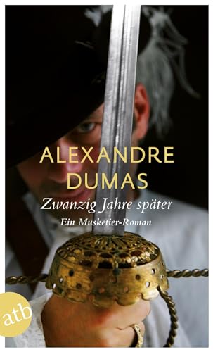 Zwanzig Jahre später: Ein Musketier-Roman