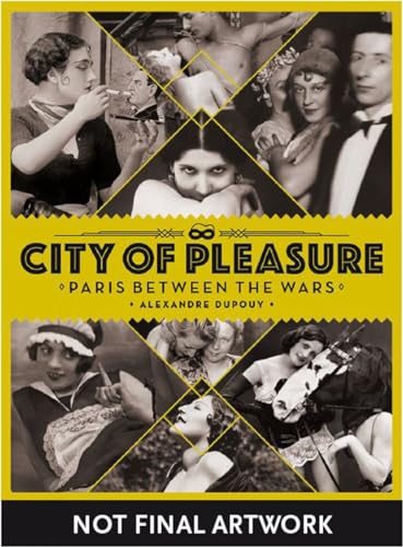 City of Pleasure: Paris between the Wars