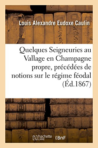 Quelques Seigneuries au Vallage en Champagne propre, précédées de notions sur le régime féodal (Litterature) von Hachette Livre - BNF