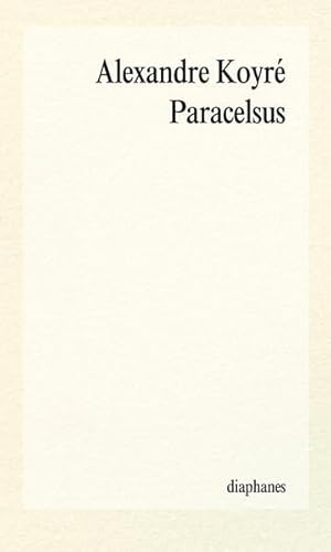 Paracelsus: (1493–1541) (episteme) von diaphanes