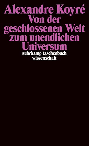 Von der geschlossenen Welt zum unendlichen Universum (suhrkamp taschenbuch wissenschaft) von Suhrkamp Verlag AG