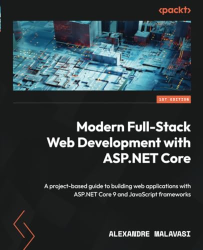 Modern Full-Stack Web Development with ASP.NET Core: A project-based guide to building web applications with ASP.NET Core 9 and JavaScript frameworks von Packt Publishing