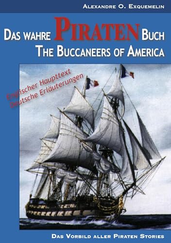 Das wahre Piraten Buch – The Buccaneers of America [oder: The Pirates of Panama; zweisprachige Ausgabe]