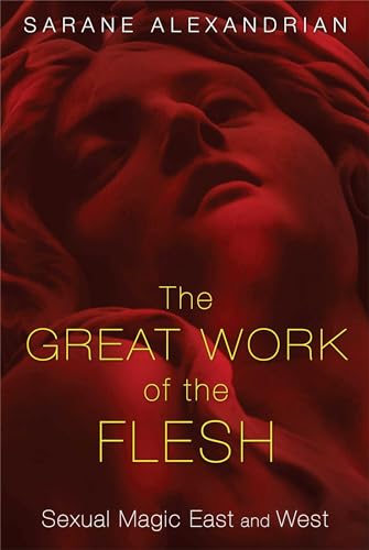 The Great Work of the Flesh: Sexual Magic East and West