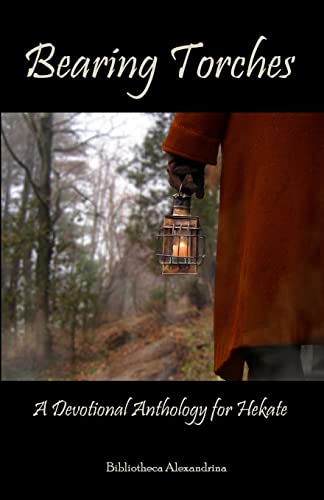 Bearing Torches: A Devotional Anthology for Hekate von CREATESPACE