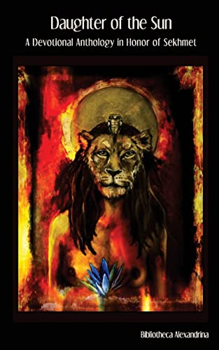 Daughter of the Sun: A Devotional Anthology in Honor of Sekhmet von CREATESPACE