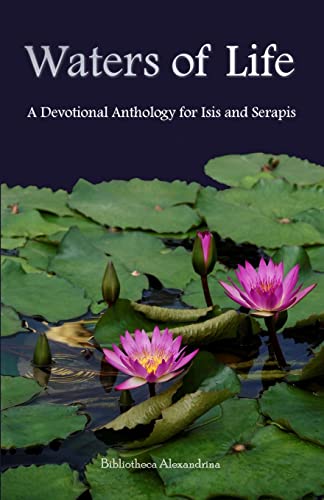 Waters of Life: A Devotional Anthology for Isis and Serapis von CREATESPACE