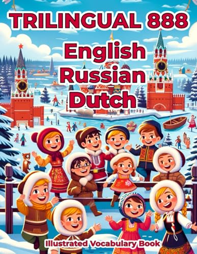 Trilingual 888 English Russian Dutch Illustrated Vocabulary Book: Colorful Edition