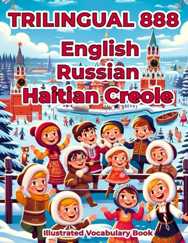 Trilingual 888 English Russian Haitian Creole Illustrated Vocabulary Book: Colorful Edition von Independently published