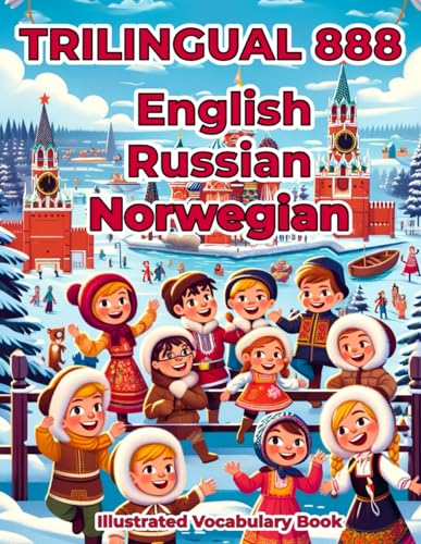 Trilingual 888 English Russian Norwegian Illustrated Vocabulary Book: Colorful Edition