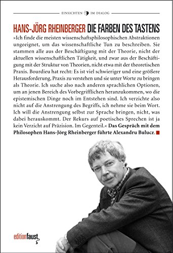 Die Farben des Tastens: Der Philosoph Hans-Jörg Rheinberger im Gespräch mit Alexandru Bulucz (Einsichten im Dialog: Herausgegeben von Alexandru Bulucz)