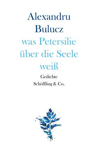 was Petersilie über die Seele weiß: Gedichte von Schoeffling + Co.
