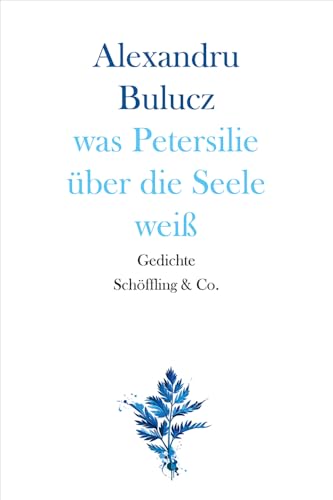 was Petersilie über die Seele weiß: Gedichte von Schoeffling + Co.