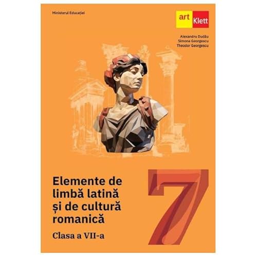 Elemente De Limba Latina Si De Cultura Romanica. Manual. Clasa 7 Elemente De Limba Latina Si De Cultura Romanica. Manual. Clasa 7 von Grupul Editorial Art