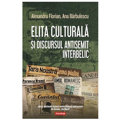 Elita Culturala Si Discursul Antisemit Interbelic von Polirom