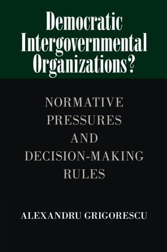 Democratic Intergovernmental Organizations? Democratic Intergovernmental Organizations? von Cambridge University Press