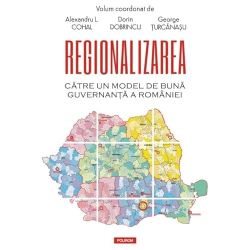 Regionalizarea. Catre Un Model De Buna Guvernanta A Romaniei Regionalizarea. Catre Un Model De Buna Guvernanta A Romaniei von Polirom