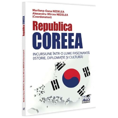Republica Coreea. Incursiune Intr-O Lume Fascinanta Republica Coreea. Incursiune Intr-O Lume Fascinanta von Pro Universitaria
