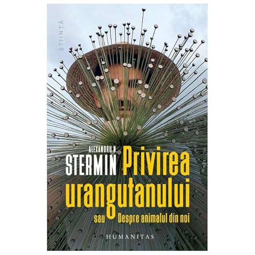 Privirea Urangutanului Sau Despre Animalul Din Noi von Humanitas