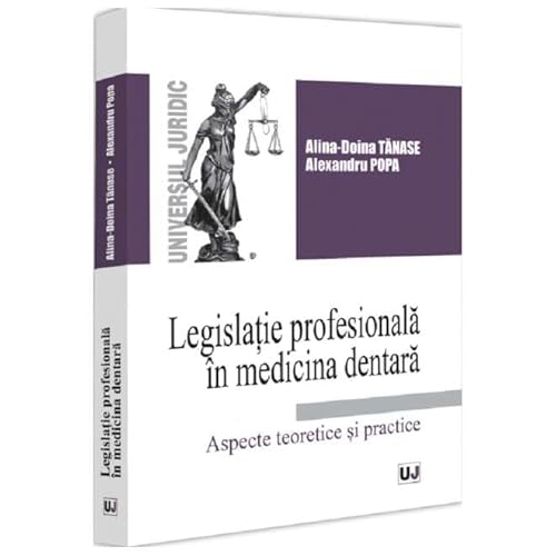 Legislatie Profesionala In Medicina Dentara. Aspecte Teoretice Si Practice Legislatie Profesionala In Medicina Dentara. Aspecte Teoretice Si Practice von Universul Juridic