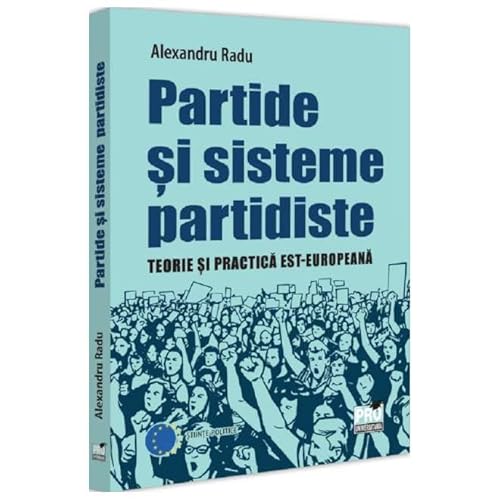 Partide Si Sisteme Partidiste. Teorie Si Practica Est-Europeana Partide Si Sisteme Partidiste. Teorie Si Practica Est-Europeana von Pro Universitaria