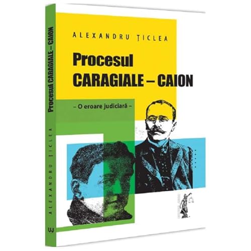 Procesul Caragiale-Caion. O Eroare Judiciara von Universul Juridic
