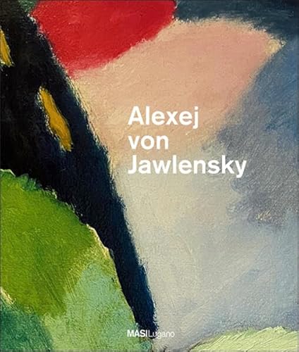 Alexej Von Jawlensky (Arte e fotografia) von Edizioni Casagrande SA