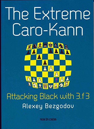 The Extreme Caro-Kann: Attacking Black with 3.f3