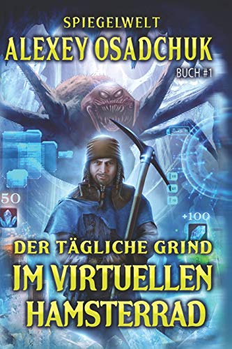 Der tägliche Grind - Im virtuellen Hamsterrad (Spiegelwelt Buch #1): LitRPG-Serie von Magic Dome Books