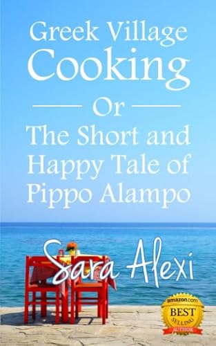 Greek Village Cooking: The Short and Happy Tale of Pippo Alampo von Independently published