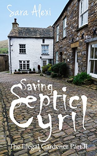Saving Septic Cyril: The Illegal Gardener Part II von CreateSpace Independent Publishing Platform