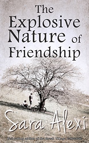 The Explosive Nature of Friendship: The Greek Village Series Book Three von CreateSpace Independent Publishing Platform