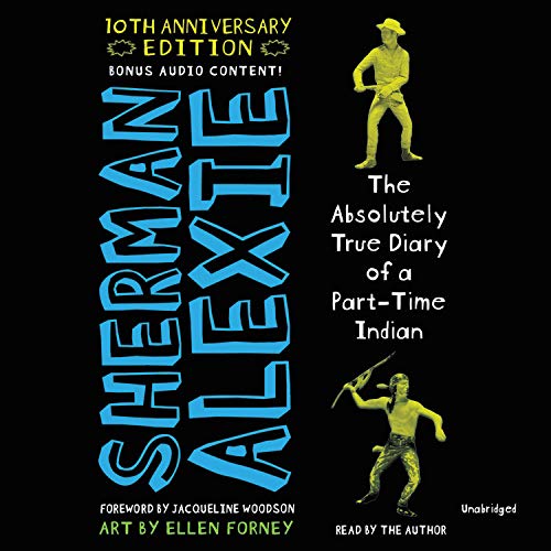 The Absolutely True Diary of a Part-Time Indian (10th Anniversary Edition): Includes Bonus Audio Content! and PDF of Illustrations