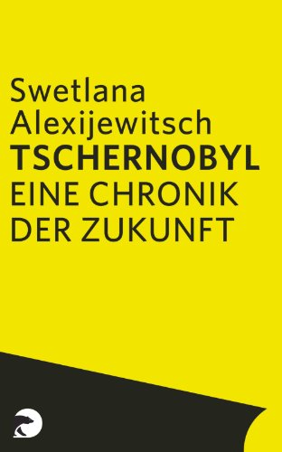 Tschernobyl: Eine Chronik der Zukunft Tschernobyl: Eine Chronik der Zukunft