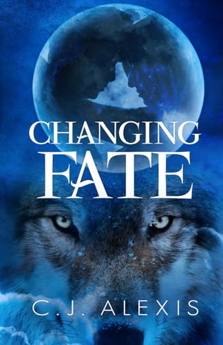 Changing Fate: A Werewolf Romance (Changing Fate Trilogy, Band 1)