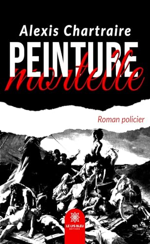 Peinture mortelle von LE LYS BLEU EDITIONS SAS
