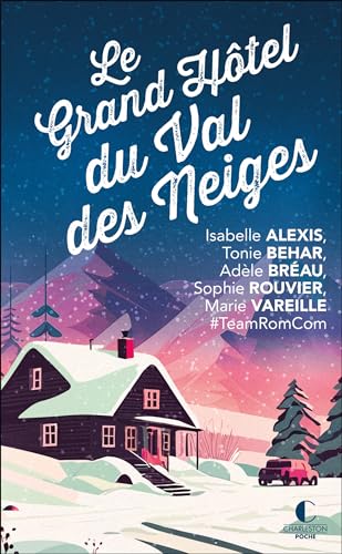 Le grand hôtel du Val des neiges: Un nouveau recueil inédit de la Team RomCom ! von CHARLESTON