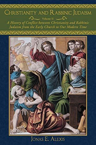 Christianity and Rabbinic Judaism: A History of Conflict between Christianity and Rabbinic Judaism from the Early Church to Our Modern Time von WestBow Press