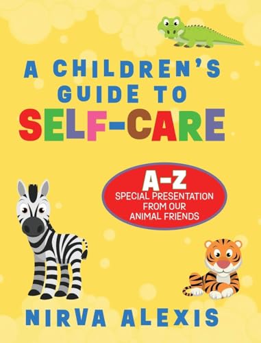 A Children's Guide To SELF-CARE: A-Z Special Presentation From Our Animal Friends von Palmetto Publishing