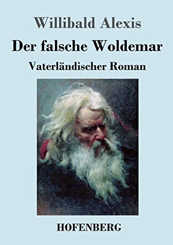 Der falsche Woldemar: Vaterländischer Roman von Hofenberg