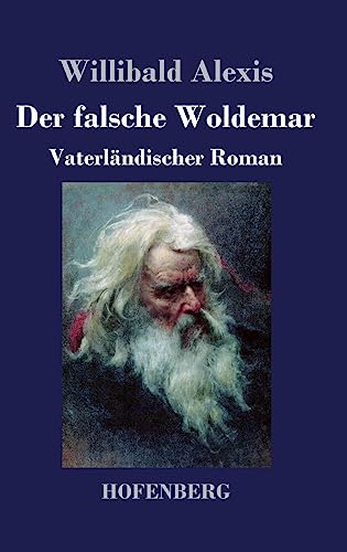 Der falsche Woldemar: Vaterländischer Roman von Hofenberg