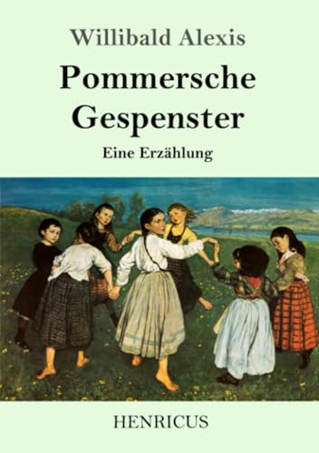 Pommersche Gespenster: Eine Erzählung Pommersche Gespenster: Eine Erzählung von Henricus