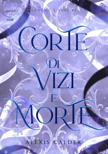 Corte di vizi e morte. Sangue e sale (Vol. 2) von Heartbeat Edizioni