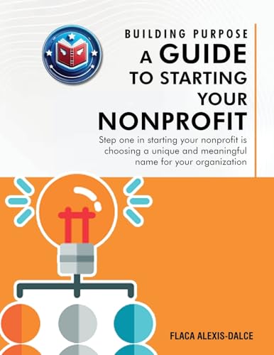 Building Purpose: A Guide to Starting Your Nonprofit von The Book Publishing Pros